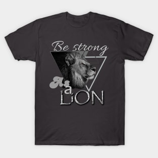 Be strong as a lion T-Shirt